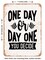 DECORATIVE METAL SIGN - One Day or Day One You Decide - Vintage Rusty Look